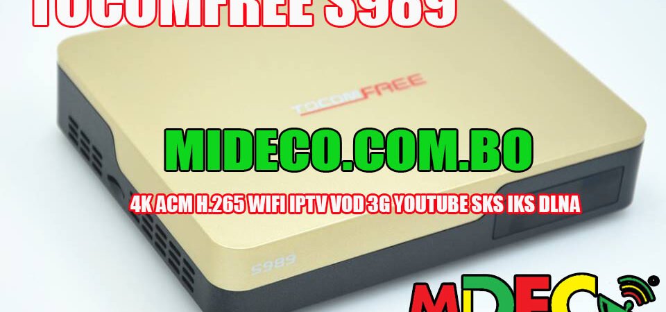 TOCOMFREE S989 4K ACM H.265 WIFI IPTV VOD 3G YOUTUBE SKS IKS DLNA – LANZAMIENTO – 28/09/2016